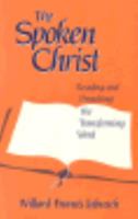 The Spoken Christ: Reading and Preaching the Transforming Word 0824510151 Book Cover