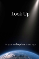 Look up, for your redemption draws nigh: The end is near, but we are not without hope B0B2RZ8JZH Book Cover