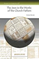 The Jews in the Works of the Church Fathers 159333883X Book Cover