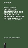 Gesetz zur Bekämpfung der Geschlechtskrankheiten vom 18. Februar 1927 3112371119 Book Cover