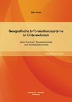 Geografische Informationssysteme in Unternehmen: "Best-Practices, Einsatzpotentiale und Wettbewerbsvorteile 3955494004 Book Cover