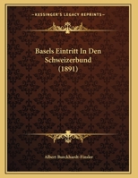 Basels Eintritt In Den Schweizerbund 1160313679 Book Cover