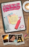 Notiz an mich: Leben passiert einfach: Berührende New Adult Romance über Bindungsangst, Nähe und Liebe (German Edition) 3756815935 Book Cover