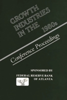 Growth Industries in the 1980s: Conference Proceedings 0899300693 Book Cover