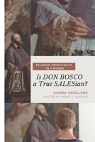 Is DON BOSCO a True SALESian?: Salesian Spirituality in 7 Words B096LWMRS9 Book Cover