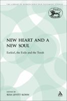 A New Heart and a New Soul: Ezekiel, the Exile and the Torah 0567022331 Book Cover