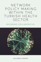 Network Policy-Making Within the Turkish Health Sector: Becoming Collaborative 1838670955 Book Cover