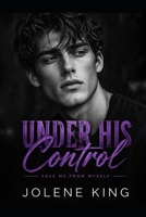 Under His Control: Billionaire Emotional Angst Romance (Save me From Myself) B0GZ2NXD4G Book Cover