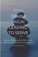 Genba Ikigai - Leading to Serve: Aligning Meaning with Performance. Lean Habits for Leadership & Operations B0FVKJNCDL Book Cover