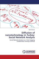 Diffusion of nanotechnology in Turkey: Social Network Analysis: Social Network Analysis as a Tool mapping collaboration among scientists 3659811386 Book Cover