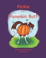Pickle Has A Pumpkin Butt B084GJSD6W Book Cover