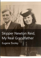 Skipper Newton Reid, My Real Grandfather 1300109785 Book Cover