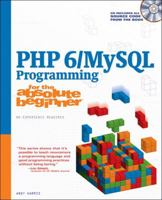 PHP 6/MySQL Programming for the Absolute Beginner 1598637983 Book Cover