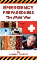 EMERGENCY PREPAREDNESS The Right Way 1439244782 Book Cover