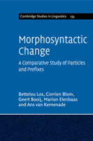 Morphosyntactic Change: A Comparative Study of Particles and Prefixes 1316604829 Book Cover