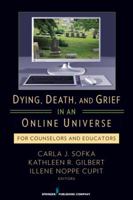 Dying, Death, and Grief in an Online Universe: For Counselors and Educators 082610732X Book Cover