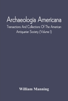 Archaeologia Americana; Transactions And Collections Of The American Antiquarian Society 935454228X Book Cover
