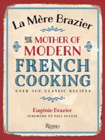 La Mere Brazier: The Mother of Modern French Cooking 0847840964 Book Cover