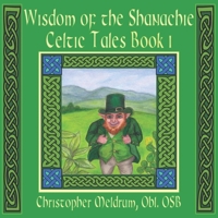 Wisdom of the Shanachie Celtic Tales Book 1 B0B8XMQV93 Book Cover