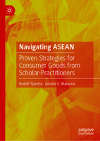 Navigating ASEAN: Proven Strategies for Consumer Goods from Scholar-Practitioners 981969700X Book Cover