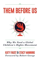 Them Before Us: Why We Need a Global Children's Rights Movement 1642935964 Book Cover