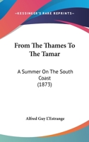 From the Thames to the Tamar; A Summer on the South Coast 0469181338 Book Cover