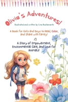 Olivia's Adventures!: A Story of Empowerment, Environmental Care, and Love for Animals! B0CNJWGMJL Book Cover