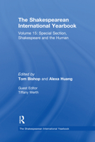 The Shakespearean International Yearbook: Volume 15: Special Section, Shakespeare and the Human 1472468481 Book Cover