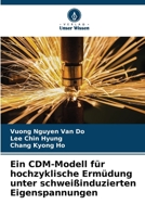 Ein CDM-Modell für hochzyklische Ermüdung unter schweißinduzierten Eigenspannungen (German Edition) 6205220806 Book Cover