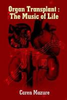 Organ Transplant: The Music of Life 1418402192 Book Cover