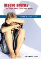 Beyond Bruises: The Truth About Teens and Abuse 0766030644 Book Cover