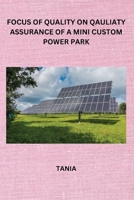 Focus of Quality on Qauliaty Assurance of a Mini Custom Power Park B0CN3XRTYS Book Cover