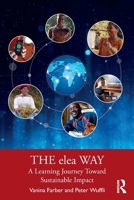 The Elea Way: A Learning Journey Toward Sustainable Impact 0367557053 Book Cover
