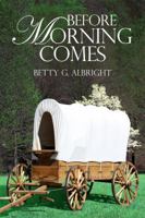 Before Morning Comes 1434996093 Book Cover