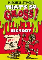 History (That's So Gross!) 1849411891 Book Cover