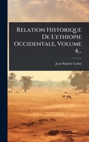 Relation Historique De L'ethiopie Occidentale, Volume 4... 1277576726 Book Cover