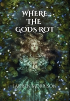 Where the Gods Rot (Bone Witch) B0HB26FVNT Book Cover