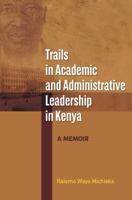 Trails in Academic and Administrative Leadership in Kenya 2869786425 Book Cover