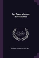 Ion Beam-Plasma Interactions 1379009685 Book Cover