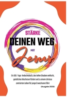 Stärke deinen Weg mit Jesus: Ein 365-Tage-Andachtsbuch, das tiefen Glauben entfacht, geistliches Wachstum fördert und zu einem christus zentrierten ... verankerte Andachten) (German Edition) B0GCDQFHVB Book Cover
