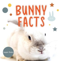 BUNNY FACTS: Enjoy facts about Rabbits that you may don’t know before (Animal Facts) 1691190861 Book Cover