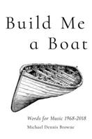 Build Me a Boat : Words for Music 1968 - 2018 0887486584 Book Cover