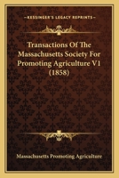 Transactions Of The Massachusetts Society For Promoting Agriculture V1 1165789116 Book Cover