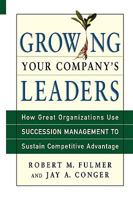 Growing Your Company's Leaders: How Great Organizations Use Succession Management to Sustain Competitive Advantage 0814407676 Book Cover