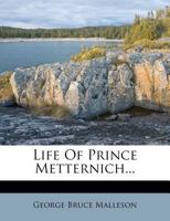 Life of Prince Metternich 1166035441 Book Cover