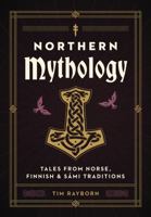 Northern Mythology: Tales from Norse, Sámi, Finnish and Baltic Traditions 1646434617 Book Cover