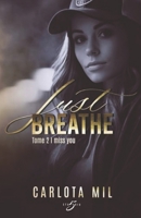 Just Breathe: Tome 2 I miss you (French Edition) 2492631761 Book Cover