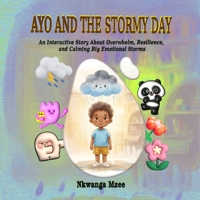 Ayo and the Stormy Day: An Interactive Story About Overwhelm, Resilience, and Calming Big Emotional Storms (Ayo and the Feeling Clouds) B0H7GTJZGJ Book Cover