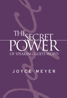 The Secret Power of Speaking God's Word (Meyer, Joyce)