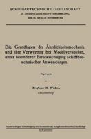 Die Grundlagen Der Ahnlichkeitsmechanik Und Ihre Verwertung Bei Modellversuchen, Unter Besonderer Berucksichtigung Schiffbautechnischer Anwendungen 3662422557 Book Cover